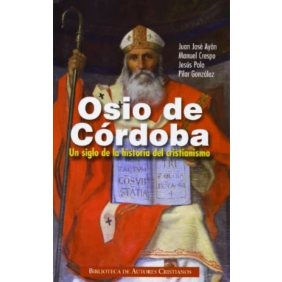 Abbildung von Osio de Córdoba : un siglo la historia del cristianismo obras, documentos conciliares, testimonios (NORMAL, Band 712)