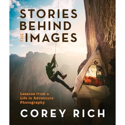 Abbildung von Stories Behind the Images: Lessons from a Life in Adventure Photography