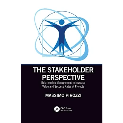 Abbildung von The Stakeholder Perspective: Relationship Management to Increase Value and Success Rates of Projects