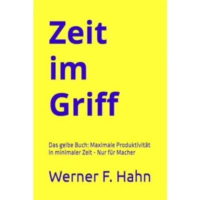 Abbildung von Zeit im Griff: Das gelbe Buch: Maximale Produktivität in minimaler Nur für Macher