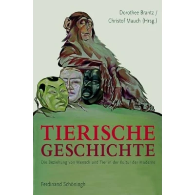 Abbildung von Tierische Geschichte: Die Beziehung von Mensch und Tier in der Kultur Moderne