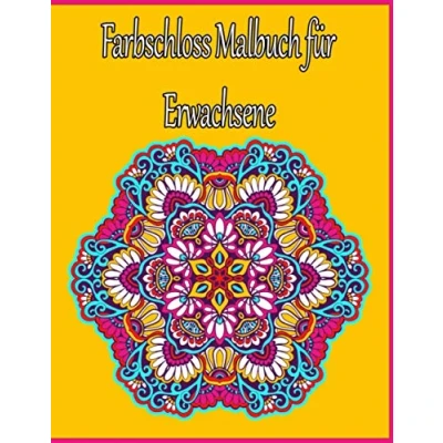 Abbildung von Farbschloss Malbuch für Erwachsene: Mandala Erwachsene, toller Antistress Zeitvertreib zum Entspannen mit schönen Malvorlagen Ausmalen.