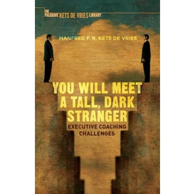 Abbildung von You Will Meet a Tall, Dark Stranger: Executive Coaching Challenges (INSEAD Business Press)