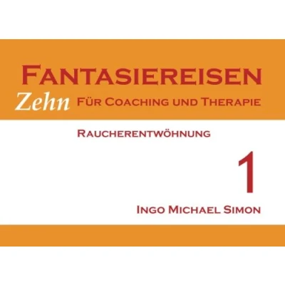 Abbildung von Zehn Fantasiereisen für Coaching und Therapie. Band 1: Raucherentwöhnung