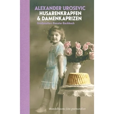 Abbildung von Husarenkrapfen &amp; Damenkaprizen: Großmutters Banater Backbuch (Mandelbaums Feine Gourmandisen)