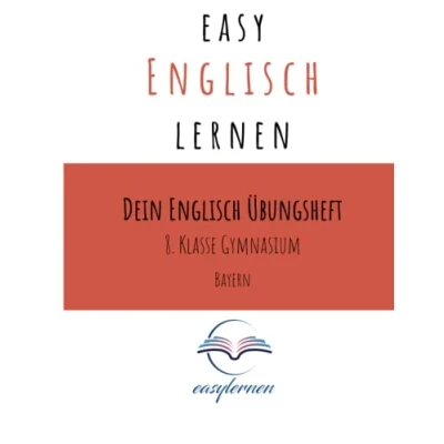 Abbildung von easy Englisch lernen: Dein Lernheft 8. Klasse Gymnasium Bayern
