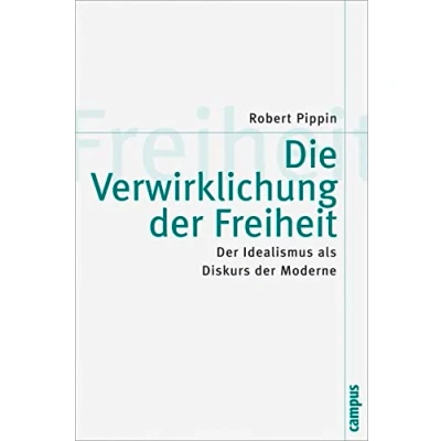Abbildung von Die Verwirklichung der Freiheit: Idealismus als Diskurs Moderne (Theorie und Gesellschaft, 51)
