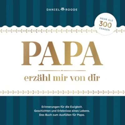 Abbildung von Papa erzähl mir von dir: Erinnerungen und Geschichten eines Lebens Das Buch zum Ausfüllen für mit mehr als 300 Fragen