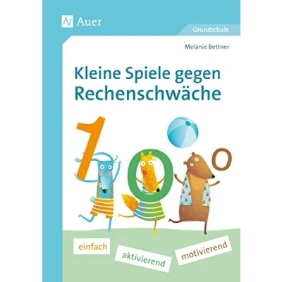 Abbildung von Kleine Spiele gegen Rechenschwäche: einfach aktiv motivierend (1. bis 4. Klasse)
