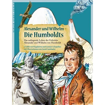 Abbildung von Alexander und Wilhelm Die Humboldts: Das aufregende Leben der Gebrüder von Humboldt