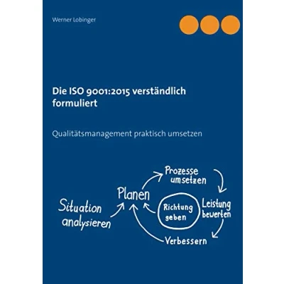 Abbildung von Die ISO 9001:2015 verständlich formuliert: Qualitätsmanagement praktisch umsetzen