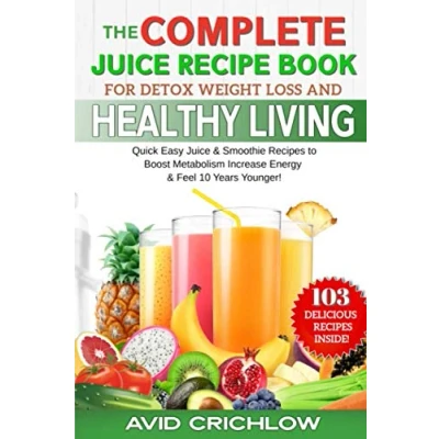 Abbildung von The Complete Juice Recipe Book: For Detox Weight Loss And Healthy Living