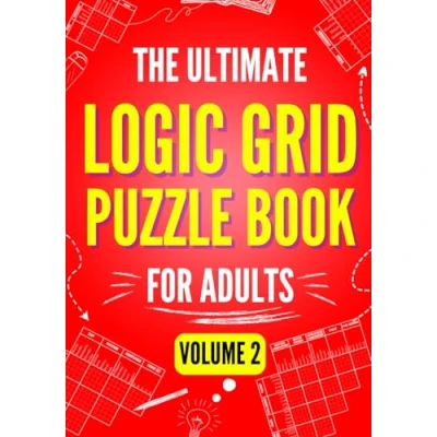 Abbildung von The Ultimate Logic Grid Puzzle Book for Adults, Volume 2: Another 100 Fun and Challenging Puzzles (Logic Collection, Band 2)