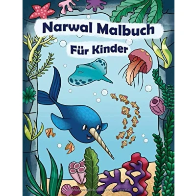 Abbildung von Narwal Malbuch Für Kinder: Unterwasserwelt Ausmalbuch Kinder Ozean, Meer &amp; Wale Zum Ausmalen