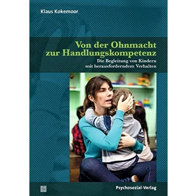Abbildung von von der Ohnmacht zur Handlungskompetenz: Die Begleitung Kindern mit herausforderndem Verhalten (Neue Wege für Eltern und Kind)