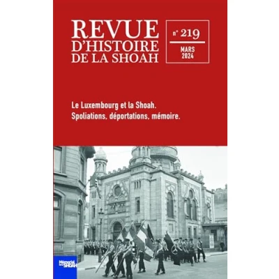 Abbildung von REVUE D&#039;HISTOIRE DE la SHOAH N219: Le Luxembourg et Shoah. Spoliations, déportations, mémoire