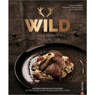 Abbildung von Grundkochbuch: Wild. 125 edle Rezepte aus Wald und Flur. Naturnah nachhaltig Wild kochen mit Reh, Hirsch, Wildschwein, Wildgeflügel &amp; Fisch