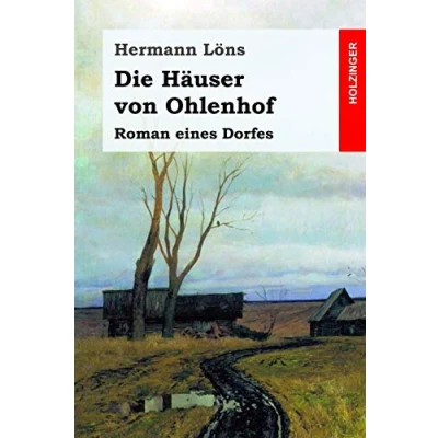Abbildung von Die Häuser von Ohlenhof: Roman eines Dorfes