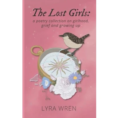 Abbildung von The Lost Girls: a poetry collection on girlhood, grief, and growing up