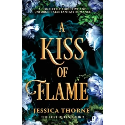 Abbildung von A Kiss of Flame: completely addictive and unforgettable fantasy romance (The Lost Queen, Band 2)