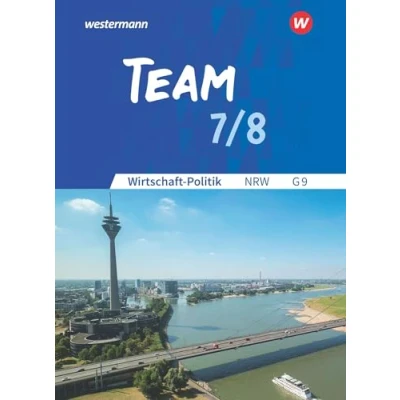 Abbildung von TEAM Arbeitsbücher für Wirtschaft Politik Ausgabe Gymnasien (G9) in Nordrhein Westfalen Neubearbeitung: Arbeitsbuch 7/8