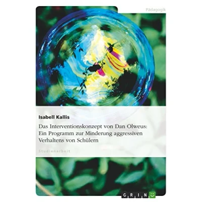 Abbildung von Das Interventionskonzept von Dan Olweus: Ein Programm zur Minderung aggressiven Verhaltens Schülern