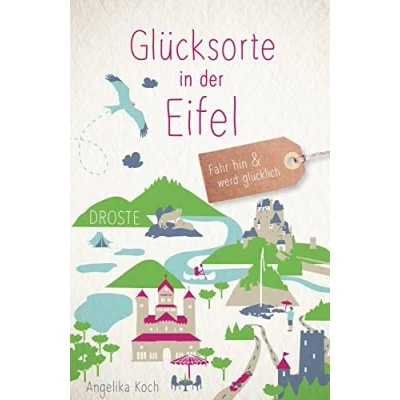 Abbildung von Glücksorte in der Eifel: Fahr hin &amp; werd glücklich (Neuauflage)