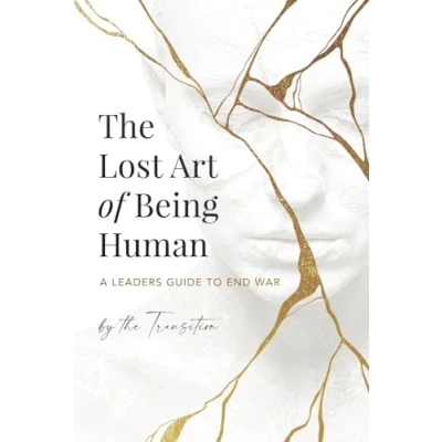 Abbildung von The Lost Art of Being Human: A Leaders Guide to End War