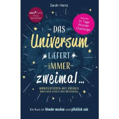 Abbildung von Das Universum liefert immer zweimal: Manifestieren mit Energie nach dem Gesetz der Anziehung