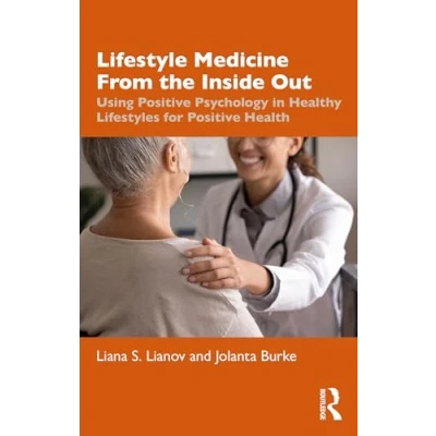 Abbildung von Lifestyle Medicine from the Inside Out: Using Positive Psychology in Healthy Lifestyles for Health