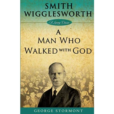 Abbildung von Smith Wigglesworth: A Man Who Walked With God (Living Classics)