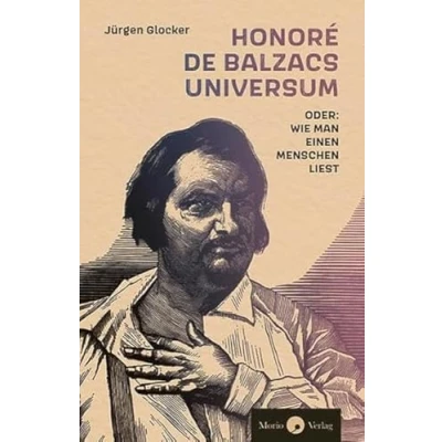 Abbildung von Honoré de Balzacs Universum oder: Wie man einen Menschen liest