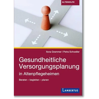 Abbildung von Gesundheitliche Versorgungsplanung in Altenpflegeheimen: Beraten begleiten planen
