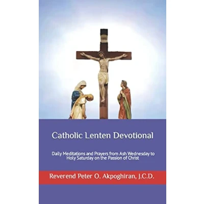 Abbildung von Catholic Lenten Devotional: Daily Meditations and Prayers from Ash Wednesday to Holy Saturday on the Passion of Christ