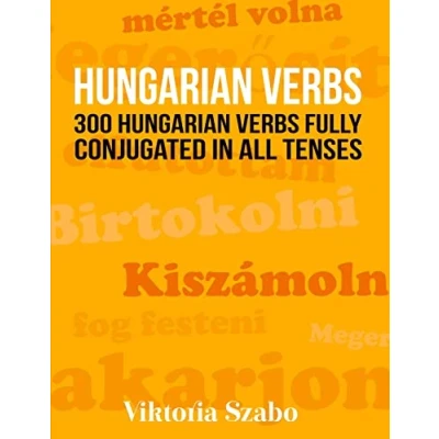 Abbildung von Hungarian Verbs: 300 Verbs Fully Conjugated in All Tenses