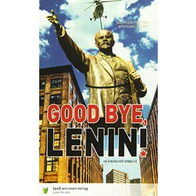 Abbildung von Good Bye, Lenin!: in Einfacher Sprache: Ein Buch Sprache Anlehnung an den Film von Wolfgang Becker und Bernd Lichtenberg