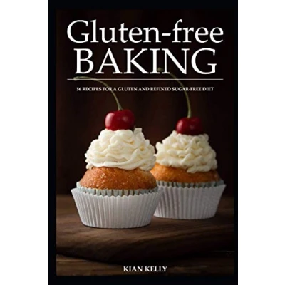 Abbildung von gluten free baking: 56 recipes for a and refined sugar diet