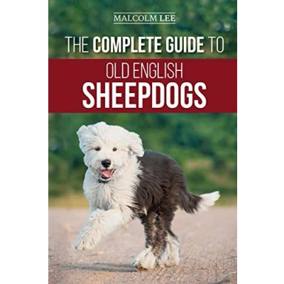 Abbildung von The Complete Guide to Old English Sheepdogs: Finding, Selecting, Raising, Feeding, Training, and Loving Your New OES Puppy