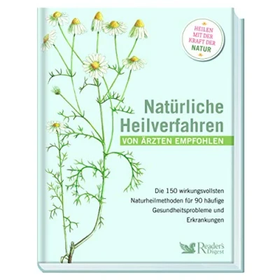 Abbildung von Natürliche Heilverfahren Von Ärzten empfohlen: Die 150 wirkungsvollsten Methoden für 90 häufige Gesundheitsprobleme und Erkrankungen. Akkupunktur bis Yoga: Was hilft bei welchen Beschwerden?