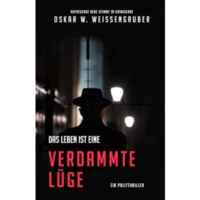 Abbildung von Das Leben ist eine verdammte Lüge: Ein Politthriller