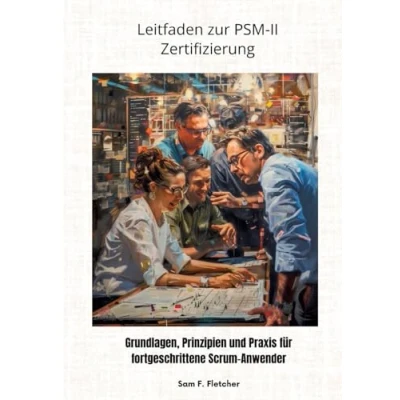 Abbildung von Leitfaden zur PSM II Zertifizierung: Grundlagen, Prinzipien und Praxis für fortgeschrittene Scrum Anwender