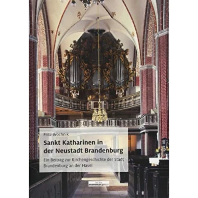 Abbildung von Sankt Katharinen in der Neustadt Brandenburg: Ein Beitrag zur Kirchengeschichte Stadt Brandenburg an Havel