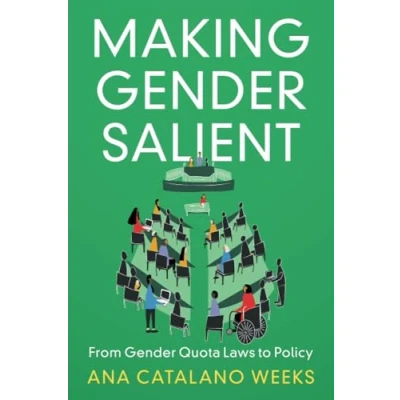 Abbildung von Making Gender Salient: From Quota Laws to Policy (Cambridge Studies in and Politics)
