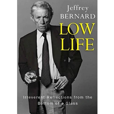 Abbildung von Low Life: Irreverent Reflections from the Bottom of a Glass