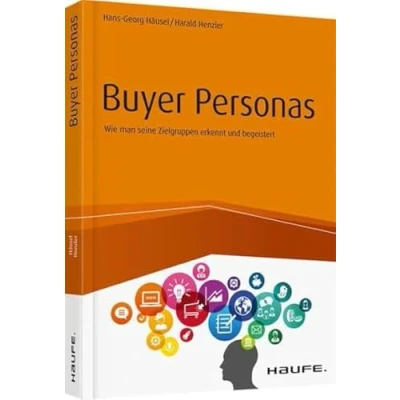 Abbildung von Buyer Personas: Wie man seine Zielgruppen erkennt und begeistert (Haufe Fachbuch)