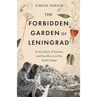 Abbildung von The Forbidden Garden of Leningrad: a True Story Science and Sacrifice in City under Siege
