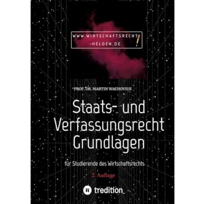 Abbildung von Staats und Verfassungsrecht Grundlagen: für Studierende des Wirtschaftsrechts (Wirtschaftsrecht Helden)