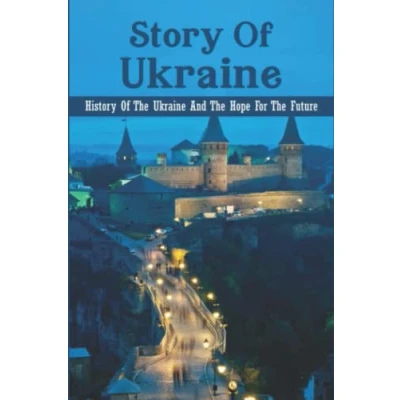 Abbildung von Story Of Ukraine: History The Ukraine And Hope For Future