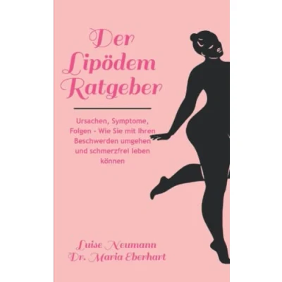 Abbildung von Der Lipödem Ratgeber: Ursachen, Symptome, Folgen Wie Sie mit Ihren Beschwerden umgehen und schmerzfrei leben können.
