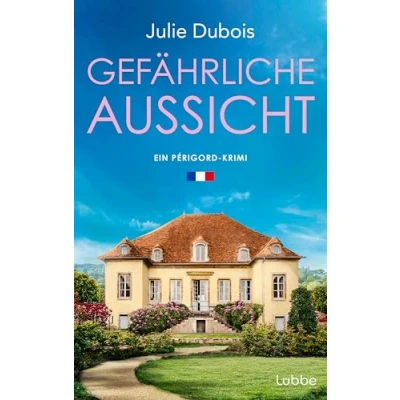Abbildung von Gefährliche Aussicht: Ein Périgord Krimi. mysteriöser Todesfall in einer Traumvilla Frankreichs Feinschmeckerparadies mitreißend und atmosphärisch (Marie Mercier ermittelt, Band 5)